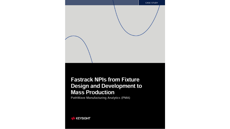 Fastrack NPIs from Fixture Design and Development to Mass Production